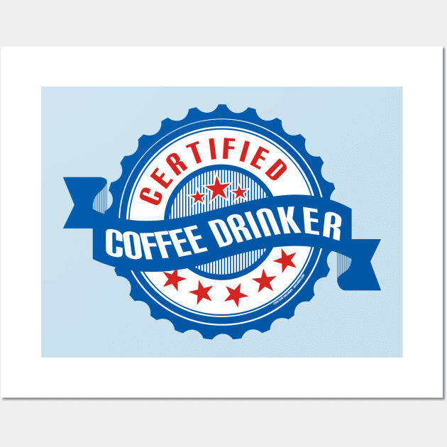 Certified Coffee Drinker Wall Art by Wislander